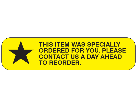 A-106 Yellow 3/8" x 1-1/2" Pharmacy Auxiliary Labels for Prescription Containers - English Version - With Imprint: THIS ITEM WAS SPECIALLY / ORDERED FOR YOU. PLEASE / CONTACT US A DAY AHEAD / TO REORDER.
