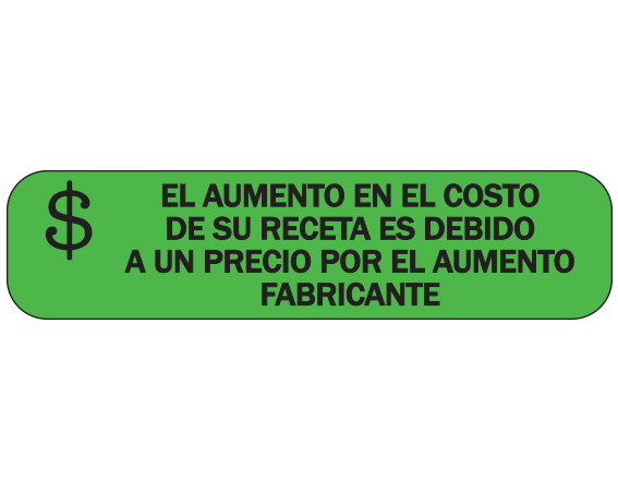 A-150-ES Green 3/8" x 1-1/2" Pharmacy Auxiliary Labels for Prescription Containers - Spanish Version - With Imprint: (Spanish) THE INCREASE IN THE COST OF YOUR / MEDICATION IS DUE TO A PRICE / INCREASE BY THE MANUFACTURER.