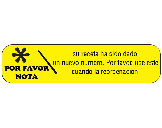 A-70-ES Yellow 3/8" x 1-1/2" Pharmacy Auxiliary Labels for Prescription Containers ��������� Spanish Version - With Imprint: (Spanish) PLEASE NOTE / YOUR PRESCRIPTION HAS BEEN GIVEN / A NEW NUMBER. PLEASE USE THIS / WHEN REORDERING.