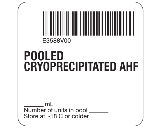 SB128-60-5 White 2 " x 2" Cryoprecipitated AHF Product Labels for Compliance with ISBT 128 Standards - With Imprint: E3588V00 / POOLED / CRYOPRECIPITATED AHF / _____ mL / Number of units in pool _____ / Store at -18 C or colder